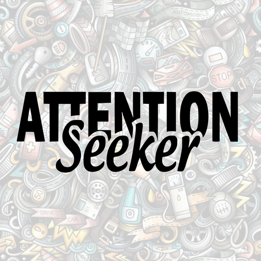 Attention seeker