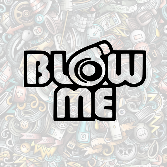 Blow me