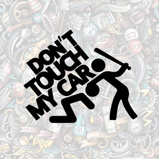 Don't touch my car